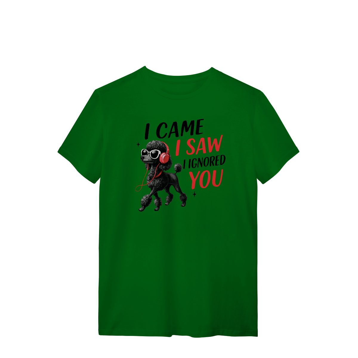 Camisa T-Shirt Quality I Came, I Saw, I Ignored You