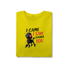 Camisa T-Shirt Quality I Came, I Saw, I Ignored You