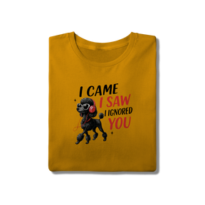 Camisa T-Shirt Quality I Came, I Saw, I Ignored You