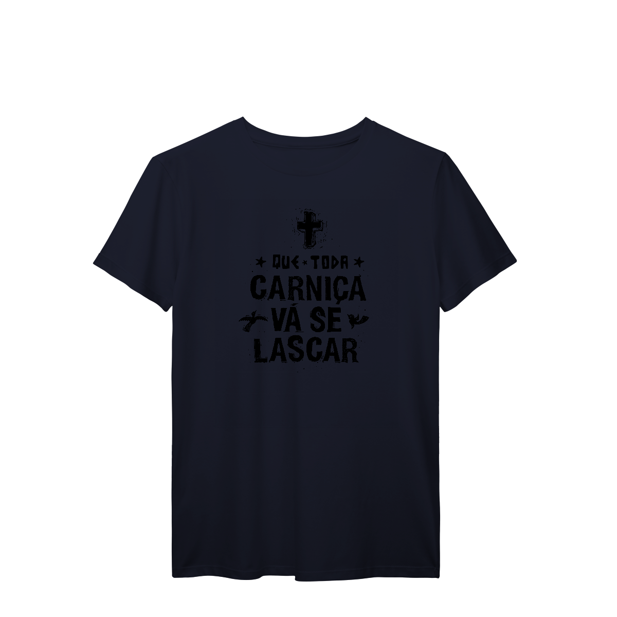 Camisa T-Shirt Prime Que toda carniça vá se lascar