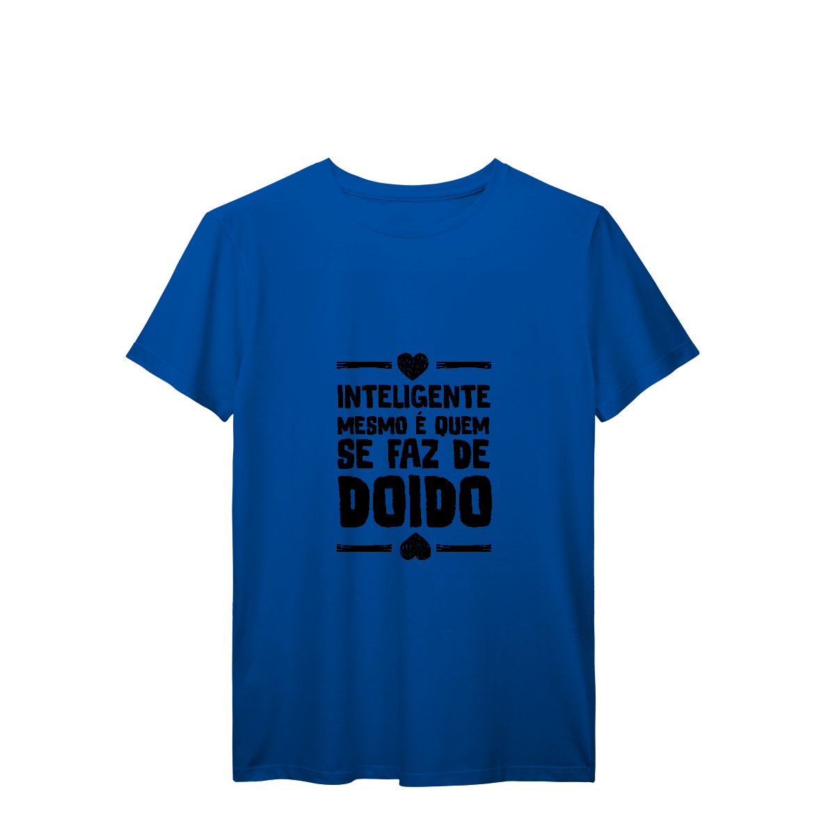 Camisa T-Shirt Prime Inteligente mesmo é quem se faz de doido