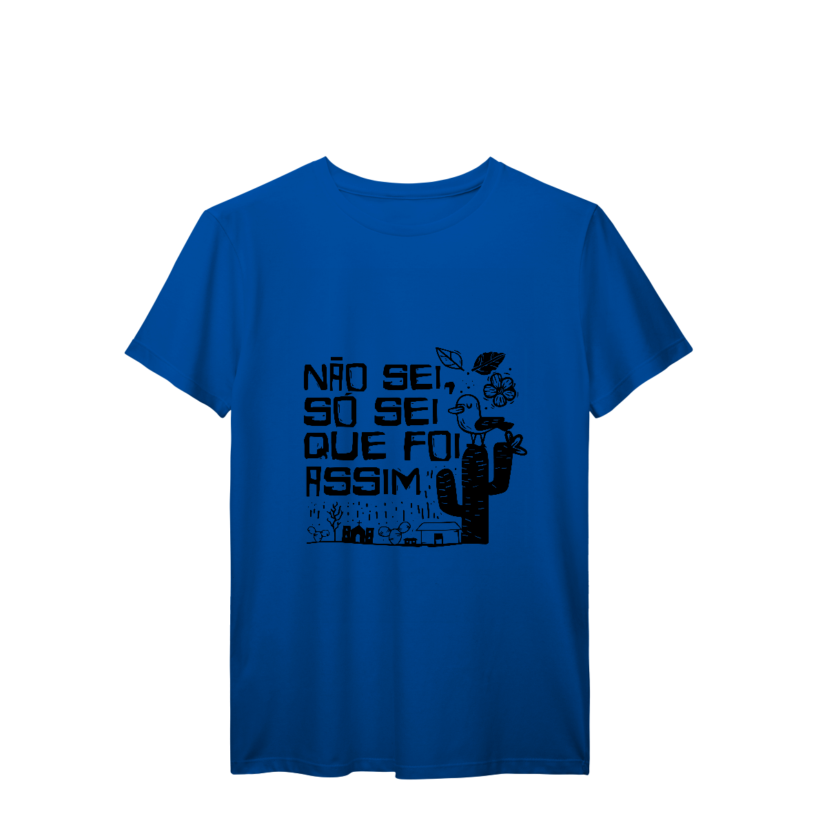 Camisa T-Shirt Prime Não Sei, Só Sei que Foi Assim