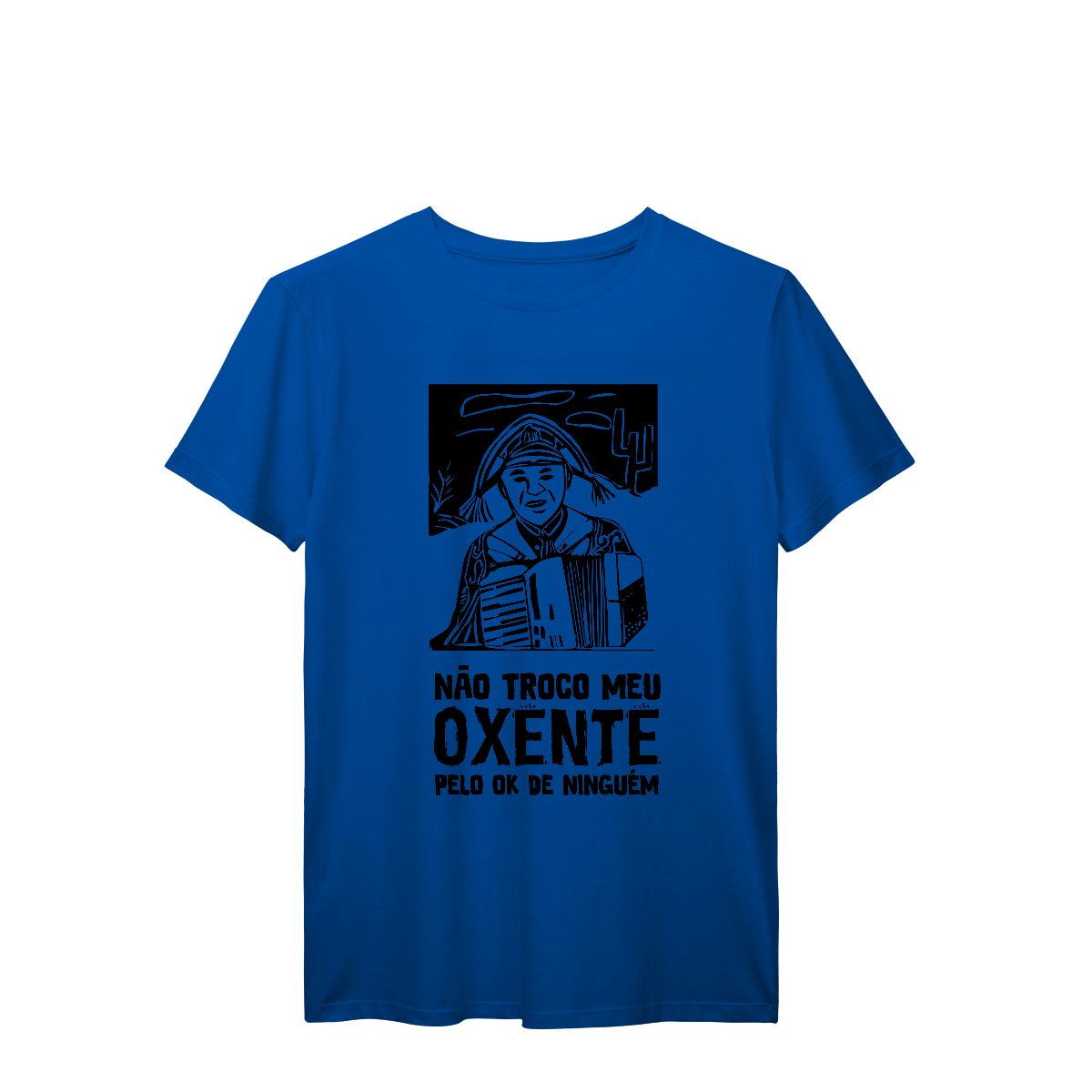 Camisa T-Shirt Prime Não troco meu oxente pelo ok de ninguém