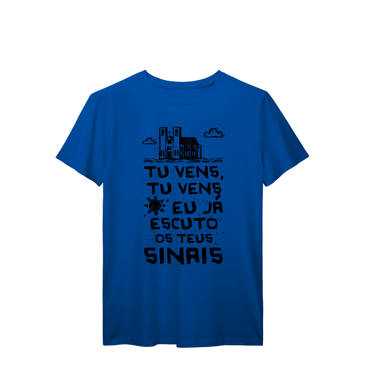 Camisa T-Shirt Prime Tu vens, tu vens eu já escuto