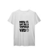 Camisa T-Shirt Prime Meu Fi, Um Dia a Tapioca Vira
