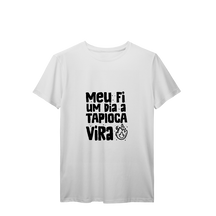 Camisa T-Shirt Prime Meu Fi, Um Dia a Tapioca Vira