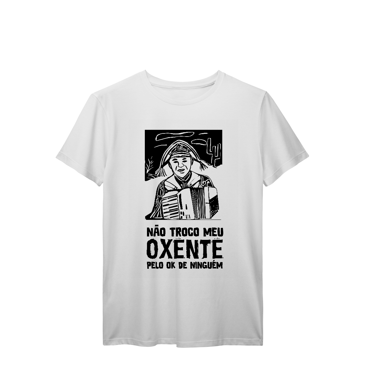 Camisa T-Shirt Prime Não troco meu oxente pelo ok de ninguém
