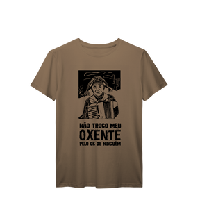 Camisa T-Shirt Prime Não troco meu oxente pelo ok de ninguém