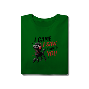 Camisa T-Shirt Quality I Came, I Saw, I Ignored You