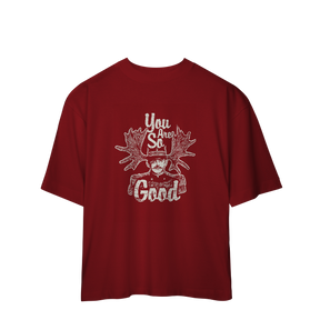 Camiseta Oversized You Are So Good
